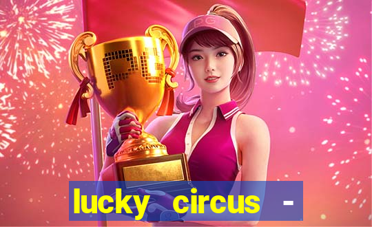 lucky circus - casino slots