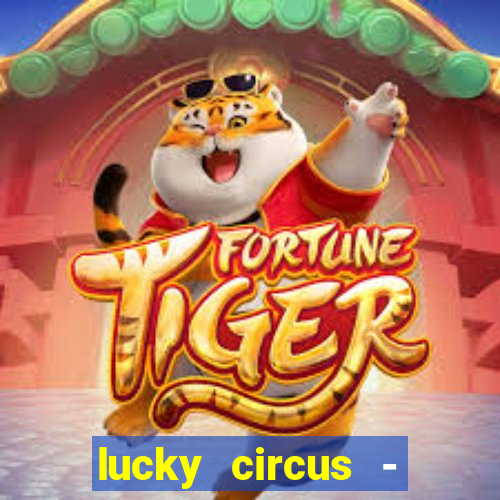 lucky circus - casino slots