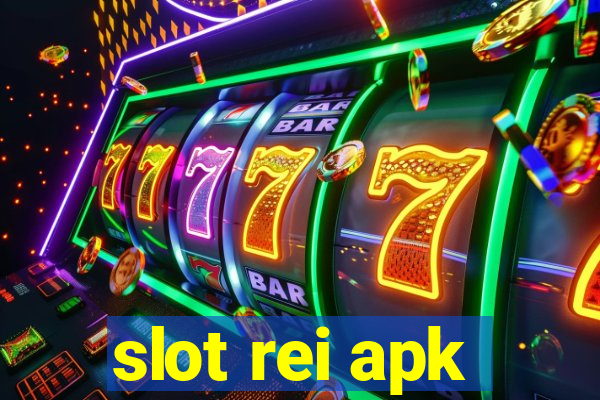 slot rei apk