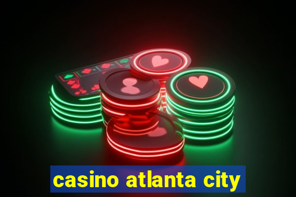 casino atlanta city