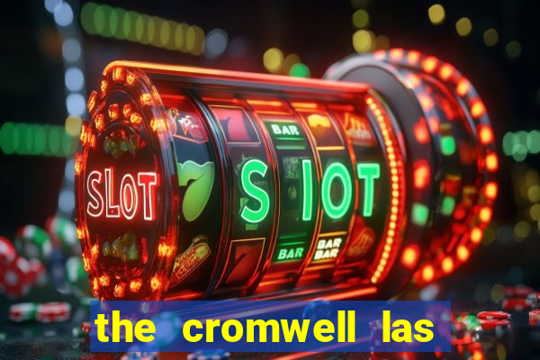 the cromwell las vegas hotel casino