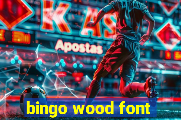 bingo wood font