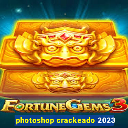 photoshop crackeado 2023