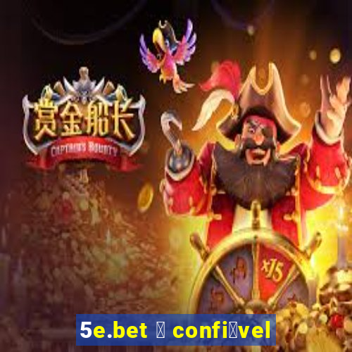 5e.bet 茅 confi谩vel