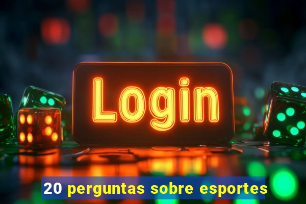 20 perguntas sobre esportes