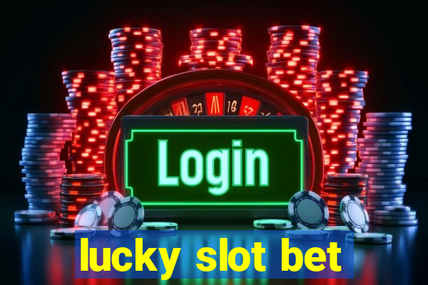 lucky slot bet