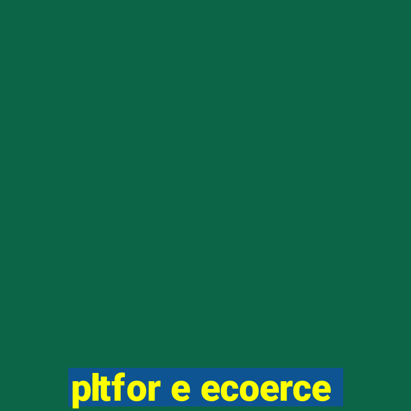 pltfor e ecoerce