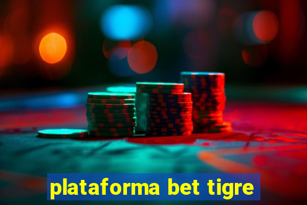 plataforma bet tigre