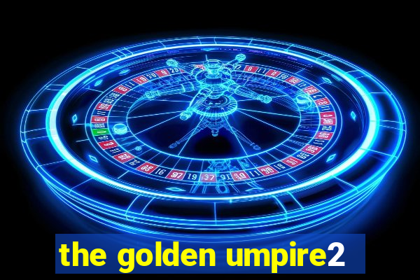 the golden umpire2