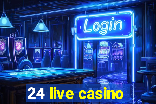 24 live casino