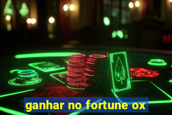 ganhar no fortune ox