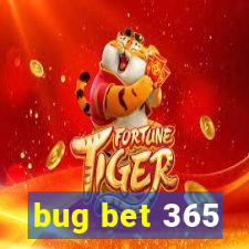 bug bet 365