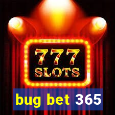 bug bet 365