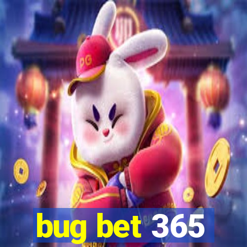 bug bet 365