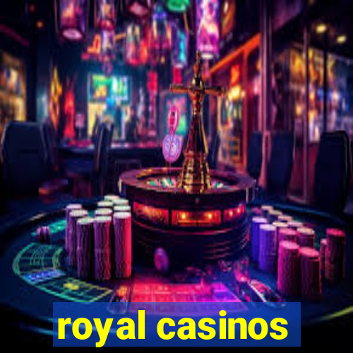 royal casinos