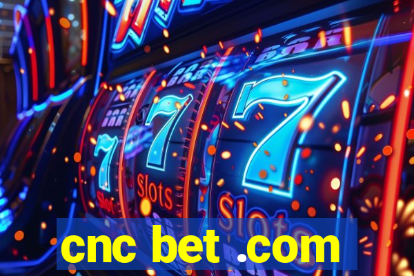 cnc bet .com