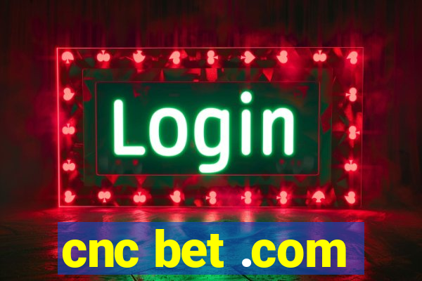 cnc bet .com