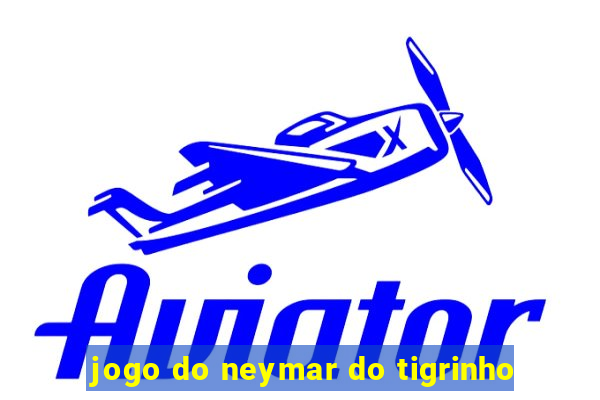 jogo do neymar do tigrinho