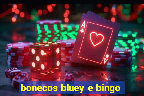 bonecos bluey e bingo