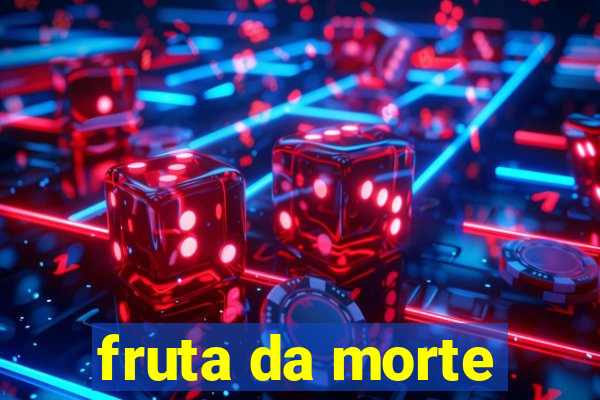 fruta da morte