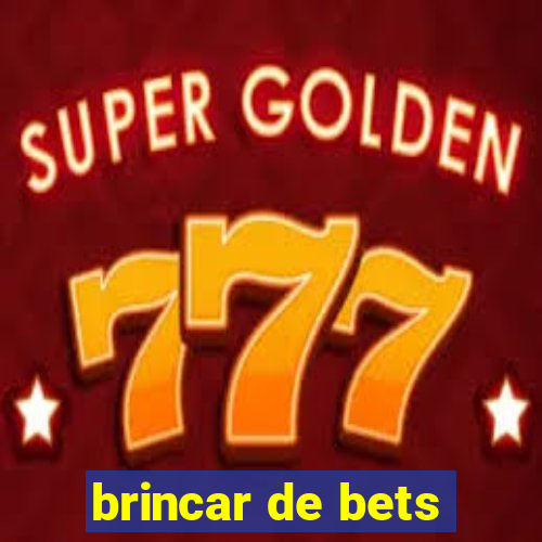 brincar de bets