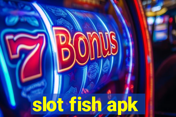 slot fish apk