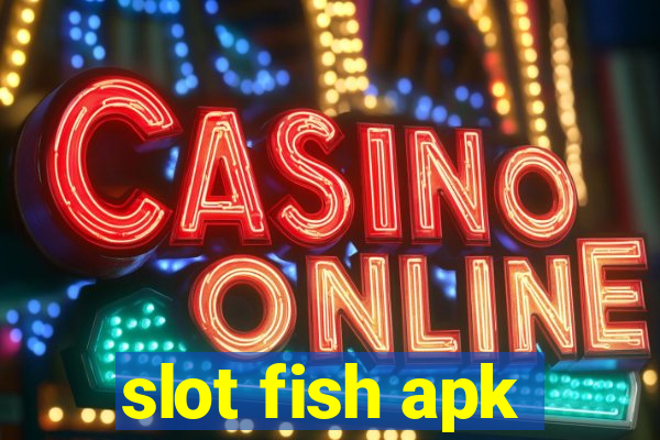 slot fish apk