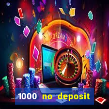 1000 no deposit bonus casino