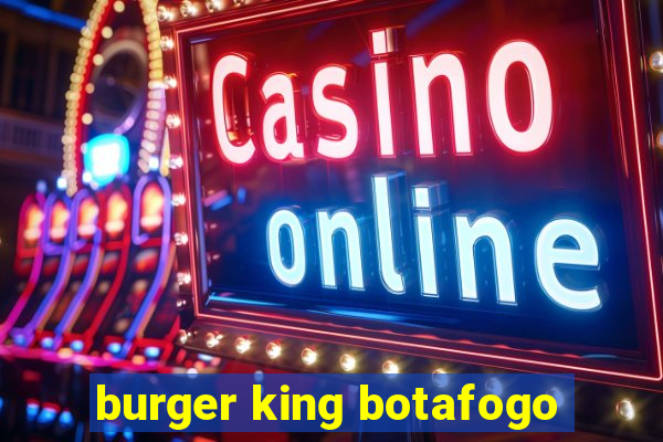 burger king botafogo