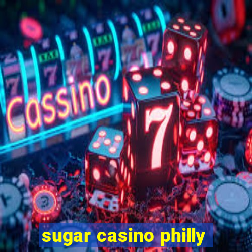 sugar casino philly