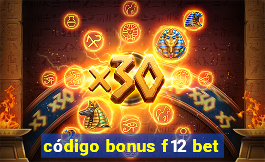 código bonus f12 bet