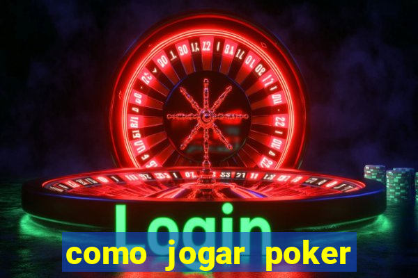 como jogar poker valendo dinheiro