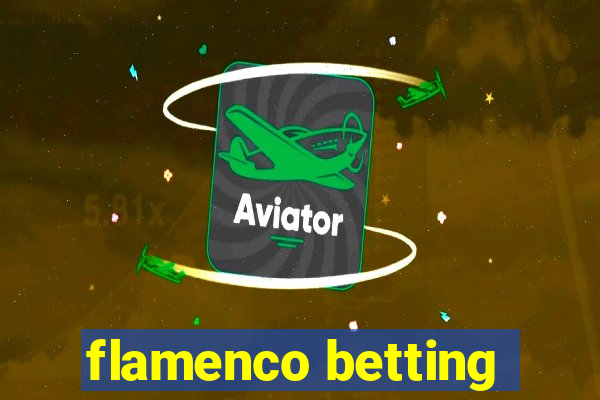 flamenco betting