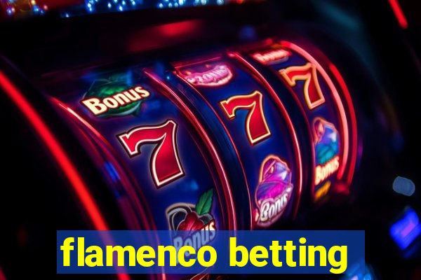 flamenco betting