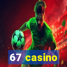 67 casino