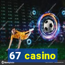 67 casino