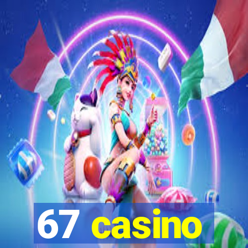 67 casino