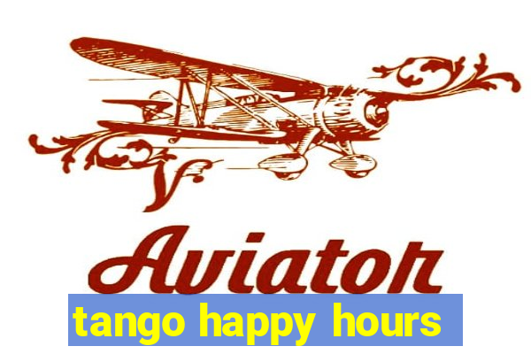 tango happy hours