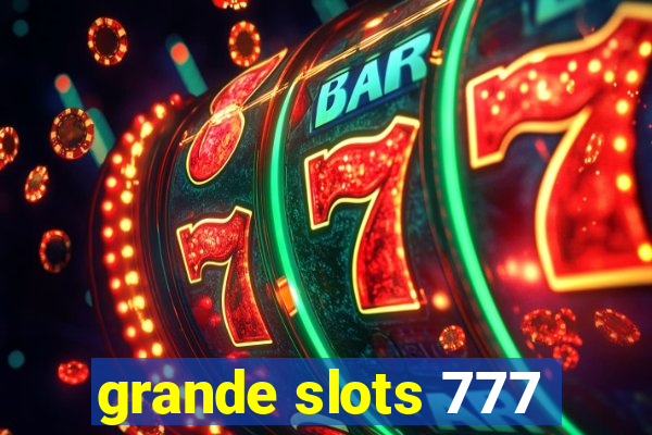 grande slots 777