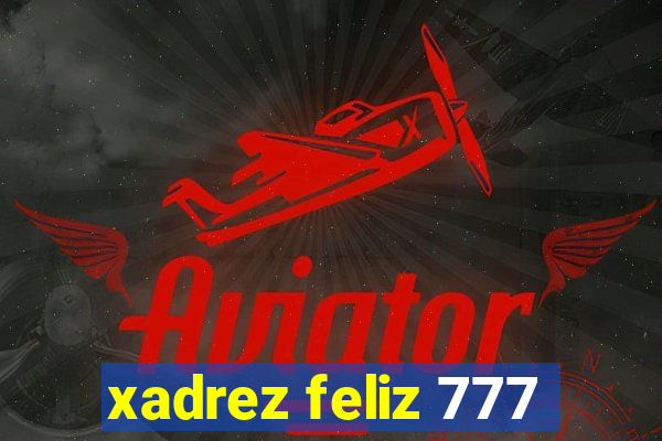 xadrez feliz 777