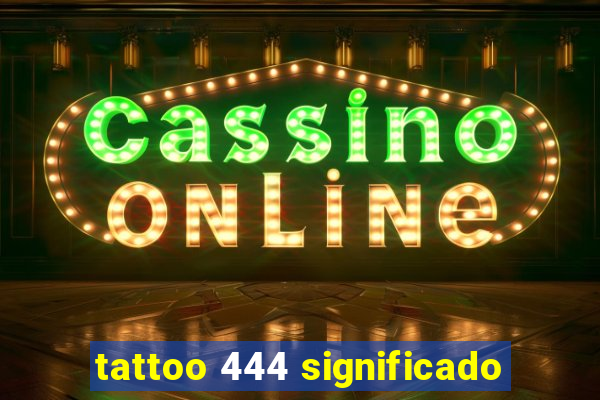 tattoo 444 significado