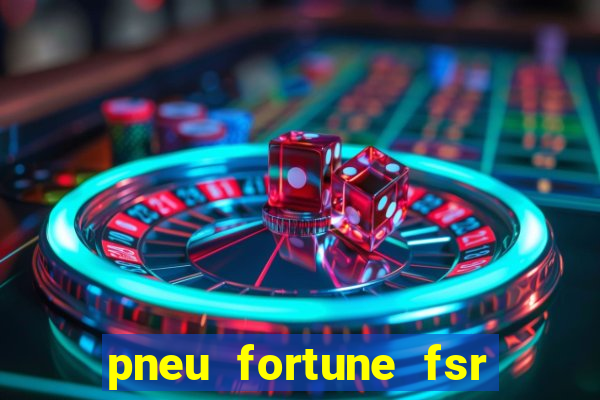 pneu fortune fsr 303 茅 bom