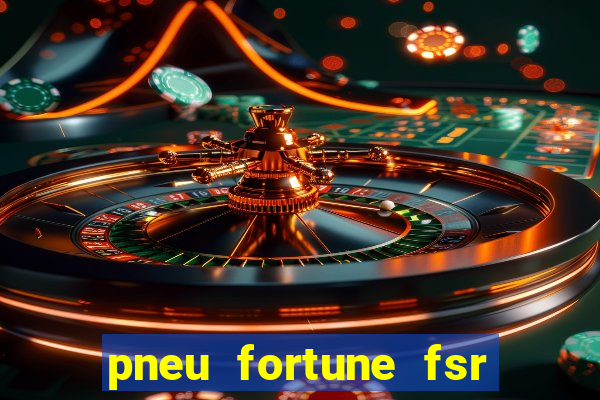 pneu fortune fsr 303 茅 bom