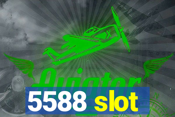 5588 slot