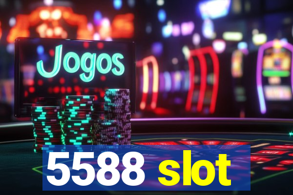 5588 slot