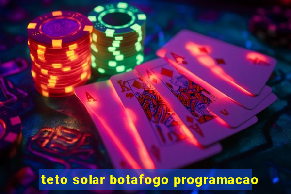 teto solar botafogo programacao