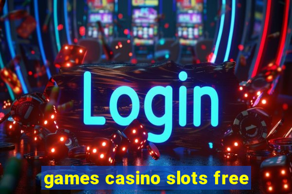 games casino slots free