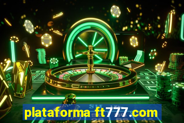 plataforma ft777.com