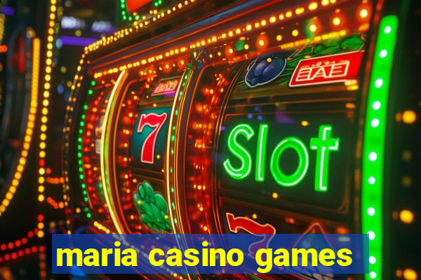 maria casino games