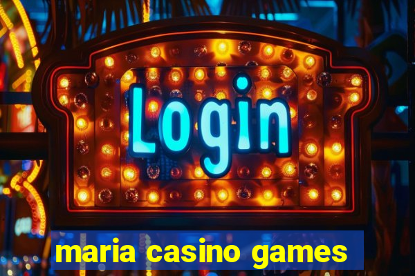 maria casino games